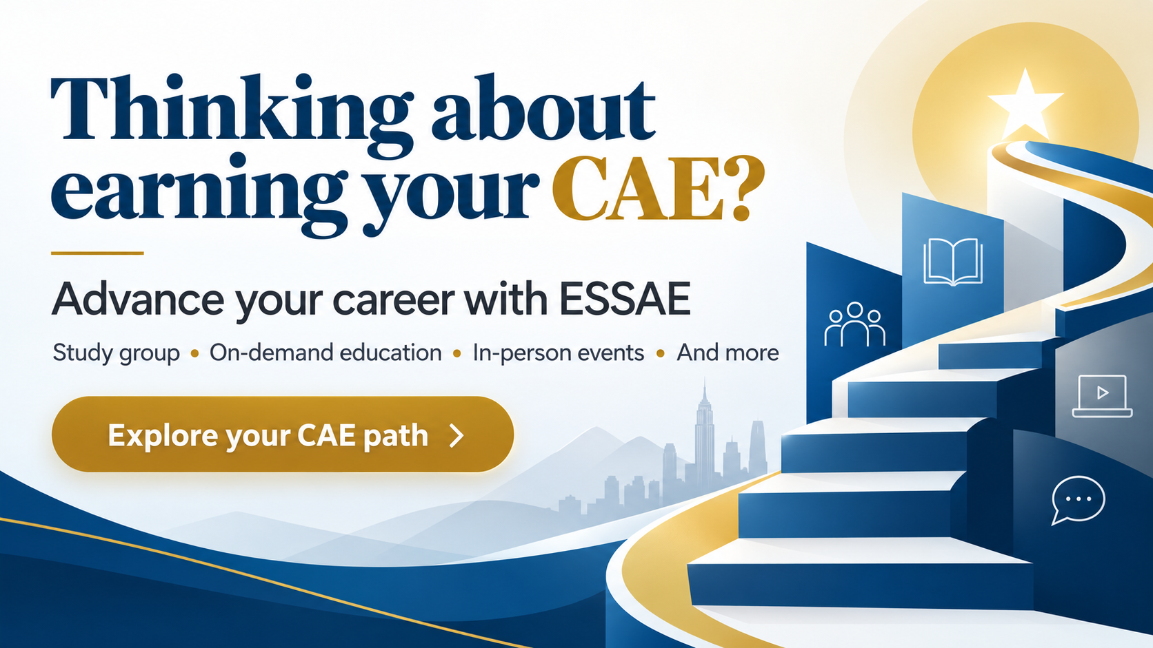 Thinking about your CAE?  Click here for more